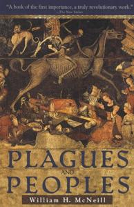 Plagues And Peoples Book Summary, by William H. McNeill