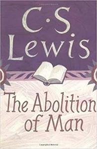 The Abolition of Man Book Summary, by C. S. Lewis