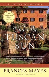 Under the Tuscan Sun Book Summary, by Frances Mayes