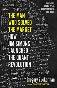 The Man Who Solved the Market Book Summary, by Gregory Zuckerman