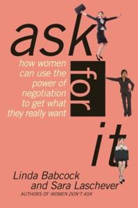 Ask For It Book Summary, by Linda Babcock, Sara Laschever