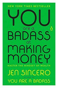 You Are A Badass At Making Money Book Summary, by Jen Sincero