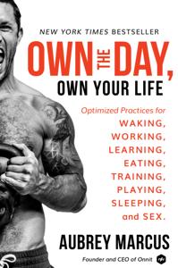 Own the Day, Own Your Life Book Summary, by Aubrey Marcus