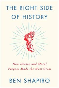 The Right Side of History Book Summary, by Ben Shapiro