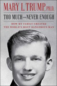 Too Much and Never Enough Book Summary, by Mary L. Trump