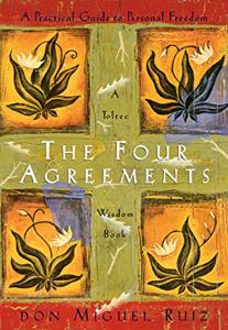 The Four Agreements Book Summary, by Miguel Ruiz