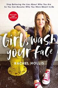 Girl, Wash Your Face Book Summary, by Rachel Hollis