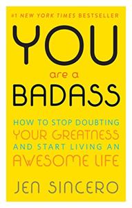 You Are A Badass Book Summary, by Jen Sincero