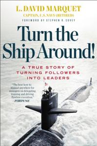 Turn the Ship Around Book Summary, by L. David Marquet