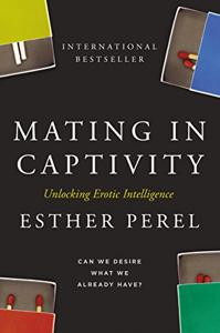 Mating in Captivity Book Summary, by Esther Perel