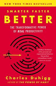 Smarter Faster Better Book Summary, by Charles Duhigg