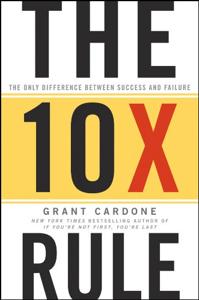 The 10X Rule Book Summary, by Grant Cardone