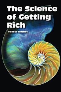 The Science of Getting Rich Book Summary, by Wallace D. Wattles