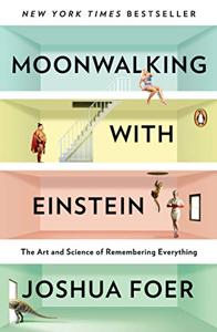 Moonwalking With Einstein Book Summary, by Joshua Foer