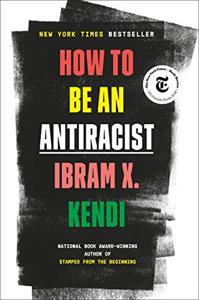 How to Be an Antiracist Book Summary, by Ibram X. Kendi