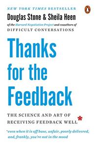 Thanks for the Feedback Book Summary, by Douglas Stone, Sheila Heen