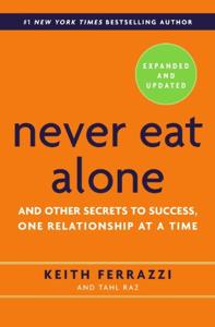 Never Eat Alone Book Summary, by Keith Ferrazzi