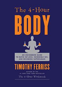 The 4-Hour Body Book Summary, by Timothy Ferriss