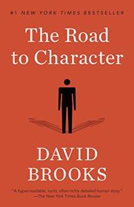 The Road to Character Book Summary, by David Brooks