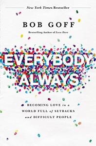 Everybody, Always Book Summary, by Bob Goff