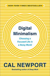 Digital Minimalism Book Summary, by Cal Newport