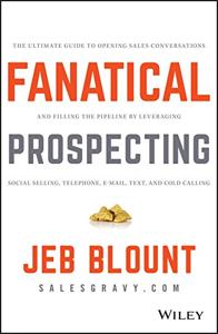 Fanatical Prospecting Book Summary, by Jeb Blount