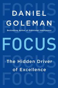 Focus Book Summary, by Daniel Goleman