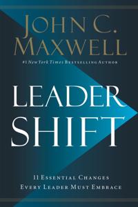 Leadershift Book Summary, by John C. Maxwell