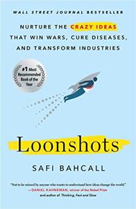 Loonshots Book Summary, by Safi Bahcall