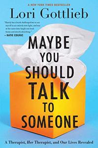 Maybe You Should Talk to Someone Book Summary, by Lori Gottlieb