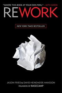 Rework Book Summary, by Jason Fried, David Heinemeier Hansson