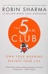 The 5 AM Club Book Summary, by Robin Sharma