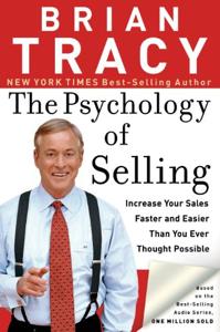 The Psychology of Selling Book Summary, by Brian Tracy