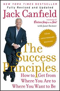 The Success Principles Book Summary, by Jack Canfield, Janet Switzer