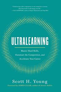 Ultralearning Book Summary, by Scott H. Young