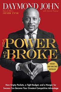 The Power of Broke Book Summary, by Daymond John, Daniel Paisner