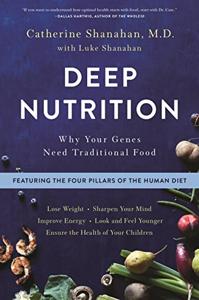 Deep Nutrition Book Summary, by Catherine Shanahan M.D.