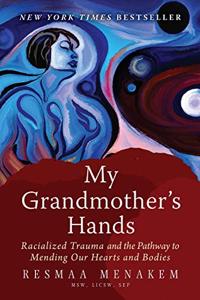 My Grandmother’s Hands Book Summary, by Resmaa Menakem