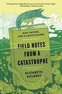 Field Notes From A Catastrophe Book Summary, by Elizabeth Kolbert