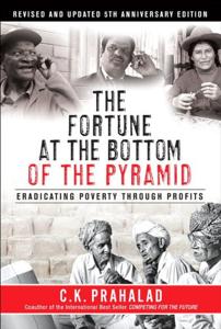 The Fortune At the Bottom of the Pyramid Book Summary, by C.K. Prahalad