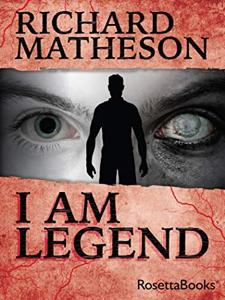 I Am Legend Book Summary, by Richard Matheson