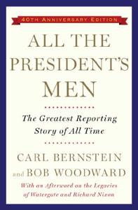 All the President’s Men Book Summary, by Carl Bernstein, Bob Woodward