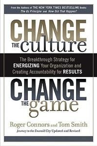 Change the Culture, Change the Game Book Summary, by Roger Connors