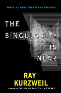 The Singularity Is Near Book Summary, by Ray Kurzweil