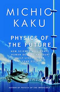 Physics of the Future Book Summary, by Michio Kaku