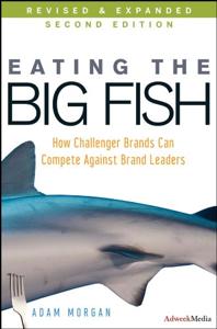 Eating the Big Fish Book Summary, by Adam Morgan