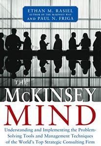 The Mckinsey Mind Book Summary, by Ethan M. Rasiel, Paul N. Friga