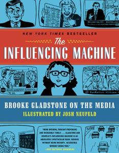 The Influencing Machine Book Summary, by Brooke Gladstone