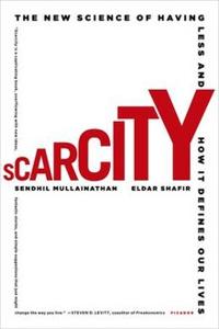 Scarcity Book Summary, by Sendhil Mullainathan