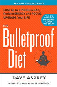 The Bulletproof Diet Book Summary, by Dave Asprey